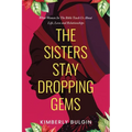 The Sisters Stay Dropping Gems! What Women In The Bible Teach Us About Life, Love And Relationships