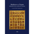 Medioevo a Trieste: Istituzioni, Arte, Societa Nel Trecento