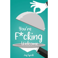 You're F*cking Welcome