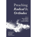 Preaching Radical and Orthodox