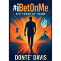 #iBetOnMe; The Power of Focus