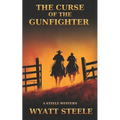 The Curse of the Gunfighter: A Classic Western Novel