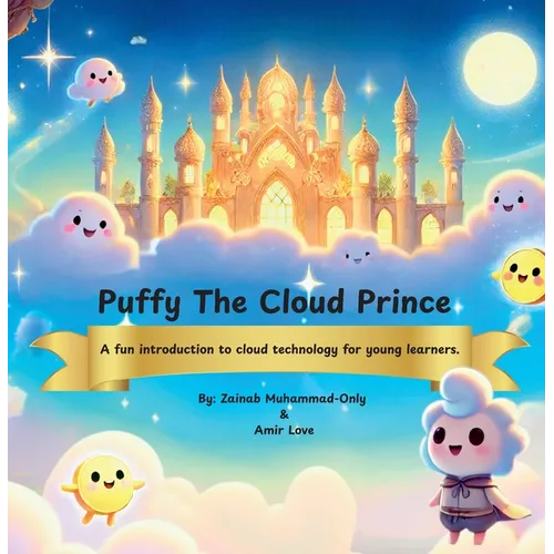 Puffy The Cloud Prince: A Fun Introduction to Cloud Technology for Young Learners
