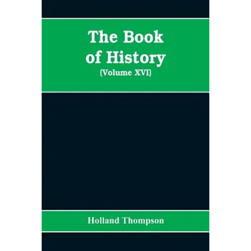 The Book of history: the world's greatest war from the outbreak of the war to the Treaty of Versailles (Volume XVI)