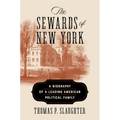 The Sewards of New York: A Biography of a Leading American Political Family