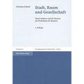 Stadt, Raum Und Gesellschaft: Henri Lefebvre Und Die Theorie Der Produktion Des Raumes