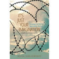 It`s Just Your Imagination: Growing Up with a Narcissistic Mother - Insights of a Personal Journey