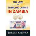 The Law On Economic Crimes In Zambia: A Concise Guide