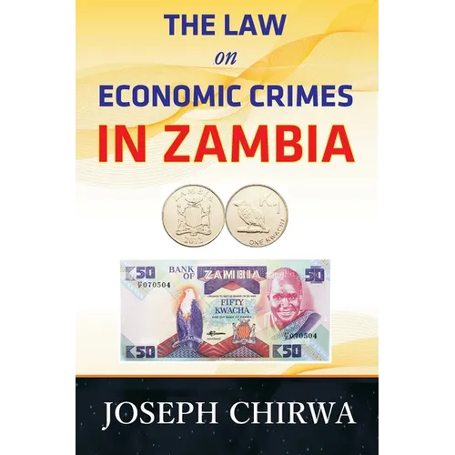 The Law On Economic Crimes In Zambia: A Concise Guide