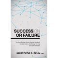 Succession or Failure: The Small Business Owner's Essential Handbook for Value Creation, Exit Strategy Planning and Capital Extraction