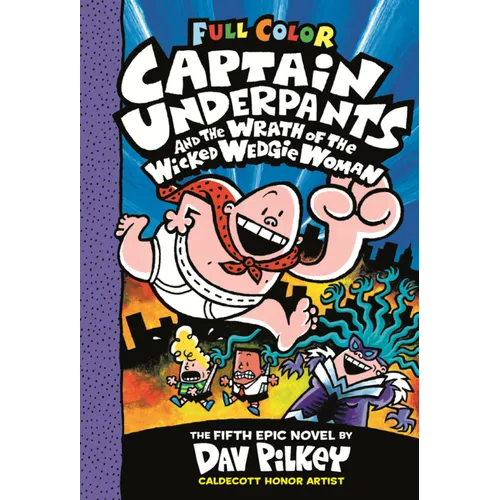 Captain Underpants and the Wrath of the Wicked Wedgie Woman: The Fifth Epic Novel