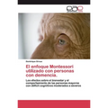 El enfoque Montessori utilizado con personas con demencia.
