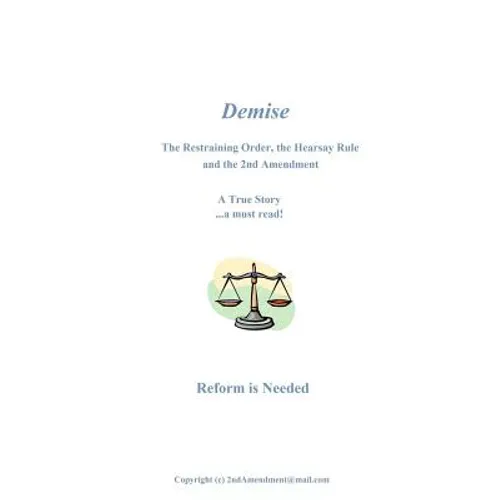 Demise: The Restraining Order, the Hearsay Rule and the 2nd Amendment