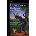 Para Hechizar Un Cazador (Premio Clarín 2023) / To Bewitch a Hunter