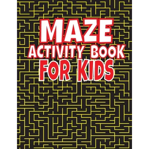 Maze Activity Book For Kids: An Amazing Maze Activity Book for Kids (Maze Books for Kids)
