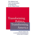 Transforming Politics, Transforming America: The Political and Civic Incorporation of Immigrants in the United States