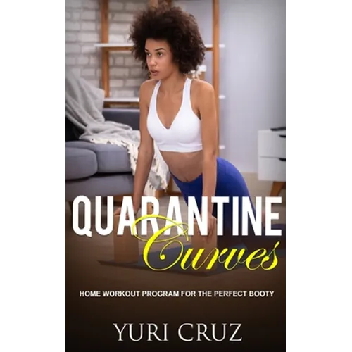 Quarantine Curves: Home Workout Program for the Perfect Booty