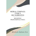 Moral Compass: Ethics Recalibrated