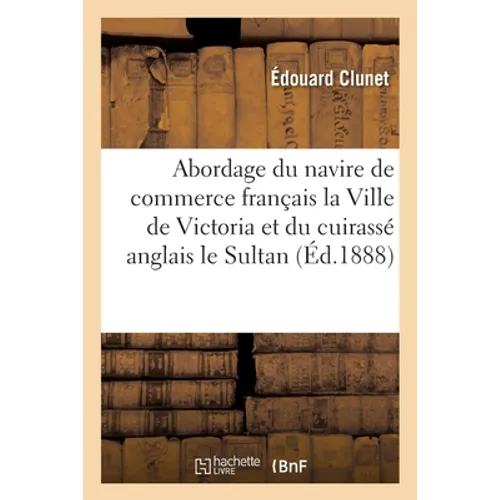 Abordage du navire de commerce français la Ville de Victoria et du cuirassé anglais le Sultan