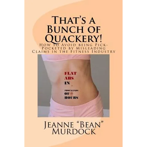 That's a Bunch of Quackery!: How to Avoid being Pick-Pocketed by Misleading Claims in the Fitness Industry