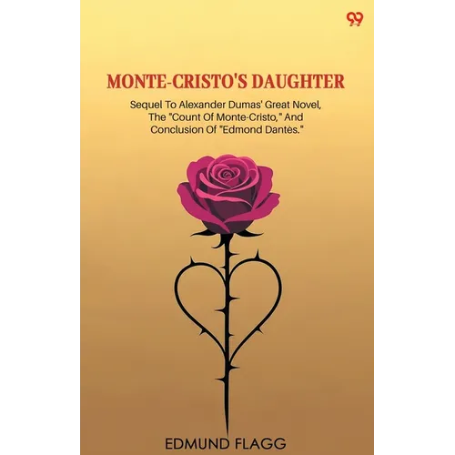 Monte-Cristo's Daughter Sequel To Alexander Dumas' Great Novel, The "Count Of Monte-Cristo," And Conclusion Of "Edmond Dantes."