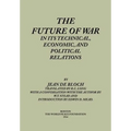 The Future of War in its Technical, Economical and Political Relations