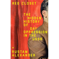 Red Closet: The Hidden History of Gay Oppression in the USSR