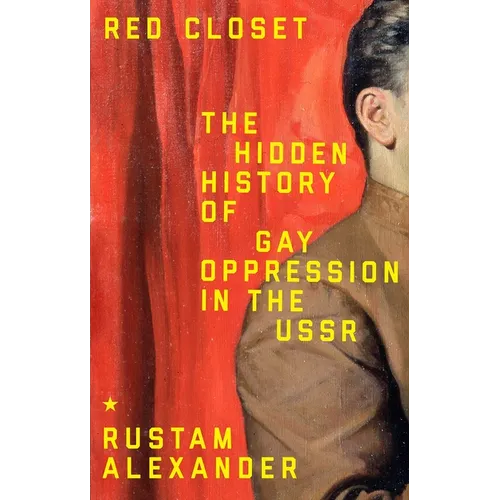 Red Closet: The Hidden History of Gay Oppression in the USSR