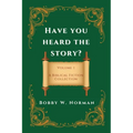 Have You Heard the Story?: Volume One- A Biblical Fiction Collection