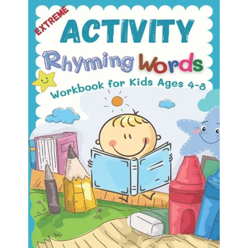 Extreme Activity Rhyming Words Workbook for Kids Ages 4-8: Easy learning to read rhyme big books for kindergarteners. 100+ pages my first activity rhy