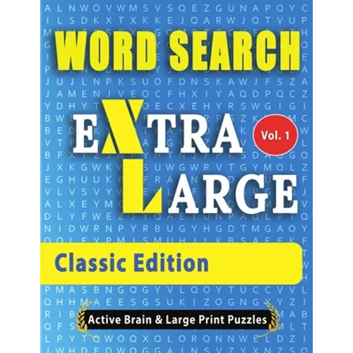 WORD SEARCH Extra Large - Classic Edition: The Largest Print Word Search Puzzles On The Market!