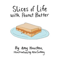 Slices of Life with Peanut Butter