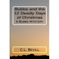 Bubba and the 12 Deadly Days of Christmas: A Bubba Mystery