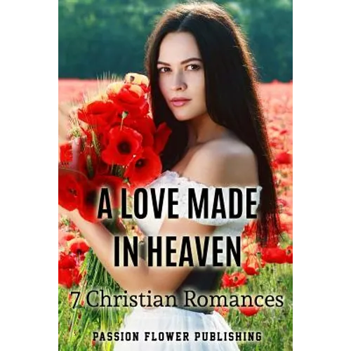 A Love Made in Heaven: 7 Christian Romances