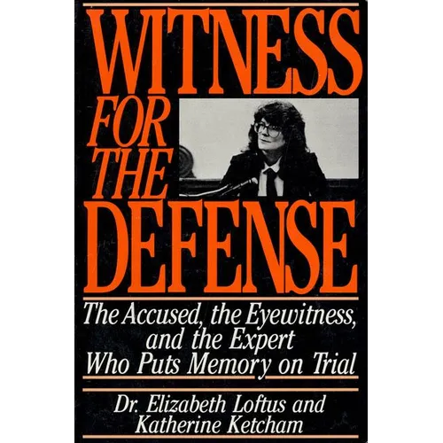 Witness for the Defense: The Accused, the Eyewitness, and the Expert Who Puts Memory on Trial - Paperback