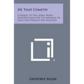He That Cometh: A Sequel to Tell John, Being Further Essays on the Message of Jesus and Present Day Religion