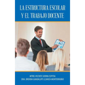 La Estructura Escolar Y El Trabajo Docente