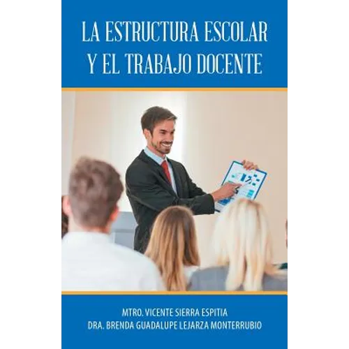 La Estructura Escolar Y El Trabajo Docente