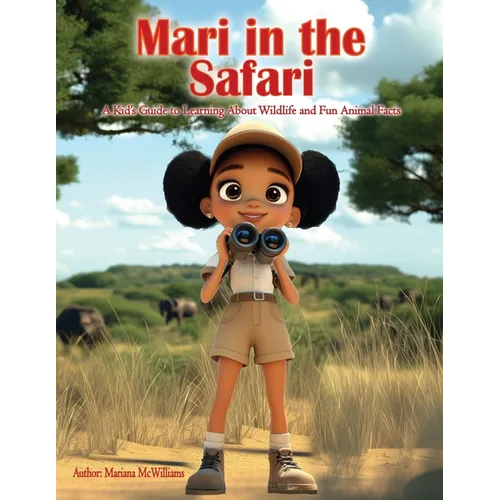 Mari in the Safari: A Kids Guide to Learning About Wildlife and Fun Animal Facts