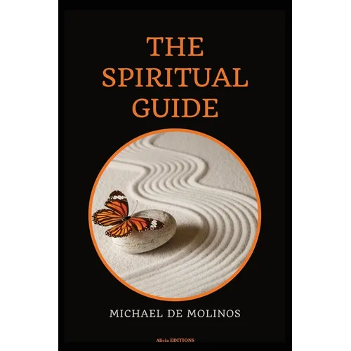 The Spiritual Guide: With a short Treatise concerning Daily Communion - Biography included