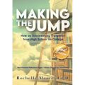 Making the Jump: How to Successfully Transition from High School to College