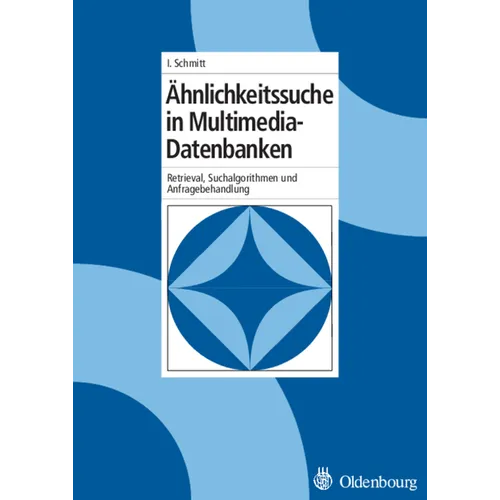 Ähnlichkeitssuche in Multimedia-Datenbanken: Retrieval, Suchalgorithmen Und Anfragebehandlung - Hardcover