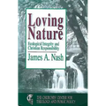 Loving Nature: Ecological Integrity and Christian Responsibility