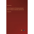 On the Prospects of Christianity; Bernard Shaw's Preface to Androcles and the Lion: in large print