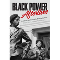 Black Power Afterlives: The Enduring Significance of the Black Panther Party