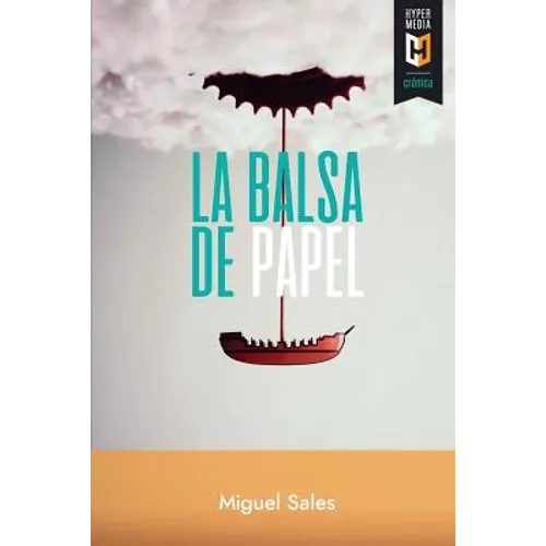 La balsa de papel: Crónicas del tardocastrismo