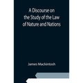 A Discourse on the Study of the Law of Nature and Nations