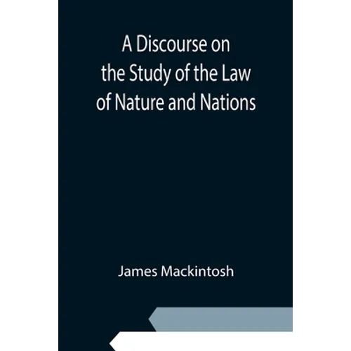 A Discourse on the Study of the Law of Nature and Nations