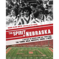 The Spirit of Nebraska: A History of Husker Game Day Traditions - the Tunnel Walk, Mascots, Cheer, and More