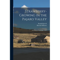 Strawberry-growing in the Pajaro Valley: Oral History Transcript / 1975